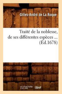 Cover image for Traite de la Noblesse, de Ses Differentes Especes (Ed.1678)