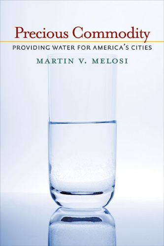 Cover image for Precious Commodity: Providing Water for America's Cities