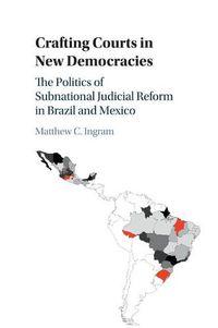 Cover image for Crafting Courts in New Democracies: The Politics of Subnational Judicial Reform in Brazil and Mexico
