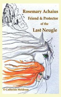 Cover image for Rosemary Achaius Friend & Protector of the Last Neugle: [The Early Years]