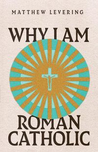 Cover image for Why I Am Roman Catholic