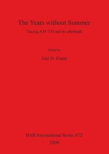 The Years without Summer: Tracing A.D. 536 and its aftermath