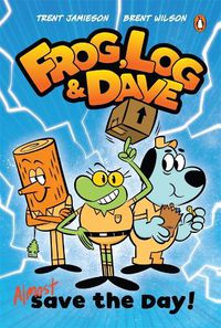 Cover image for Frog, Log and Dave Almost Save the Day