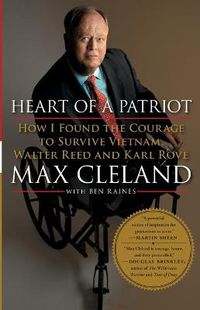 Cover image for Heart of a Patriot: How I Found the Courage to Survive Vietnam, Walter Reed and Karl Rove