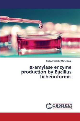 Cover image for &#945;-amylase enzyme production by Bacillus Lichenoformis