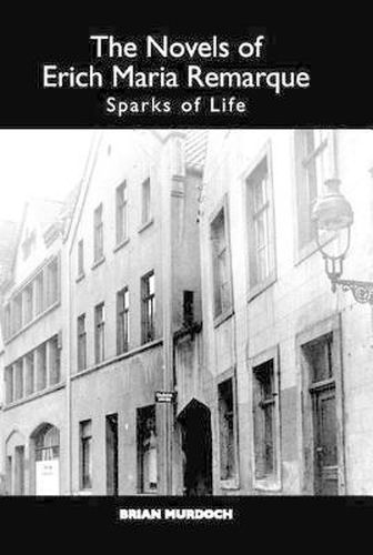 The Novels of Erich Maria Remarque: Sparks of Life