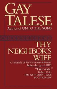 Cover image for Thy Neighbor's Wife: A Chronicle of American Permissiveness Before the Age of AIDS
