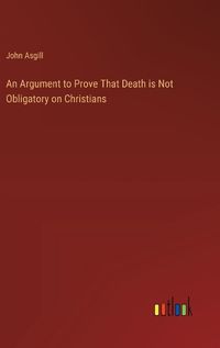 Cover image for An Argument to Prove That Death is Not Obligatory on Christians