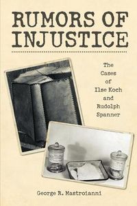 Cover image for Rumors of Injustice: The Cases of Ilse Koch and Rudolph Spanner