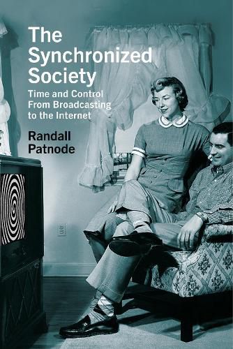 Cover image for Synchronized Society: Time and Control from Broadcasting to the Internet