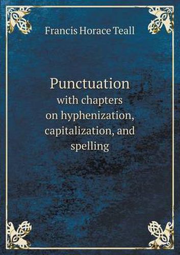 Punctuation with chapters on hyphenization, capitalization, and spelling