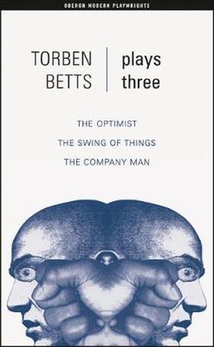 Cover image for Betts: Plays Three: The Optimist; The Swing of Things; The Company Man