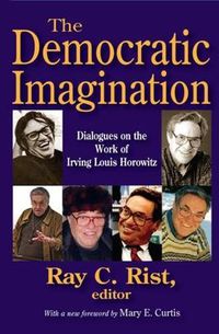 Cover image for The Democratic Imagination: Dialogues on the Work of Irving Louis Horowitz