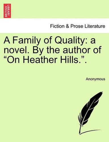 Cover image for A Family of Quality: A Novel. by the Author of  On Heather Hills..