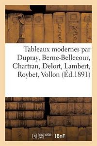 Cover image for Tableaux Modernes Par Dupray, Berne-Bellecour, Chartran, Delort, Lambert, Roybet, Vollon