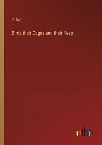 Cover image for Birds their Cages and their Keep
