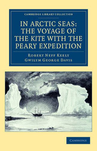 Cover image for In Arctic Seas: the Voyage of the Kite with the Peary Expedition: Together with a Transcript of the Log of the Kite