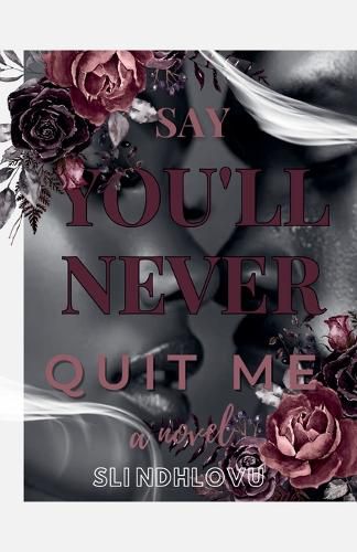 Cover image for Say You'll Never Quit Me