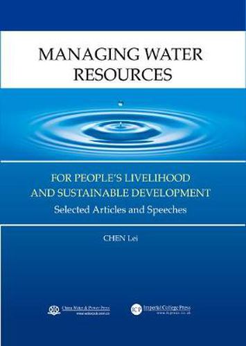 Cover image for Managing Water Resources For People's Livelihood And Sustainable Development: Selected Articles And Speeches