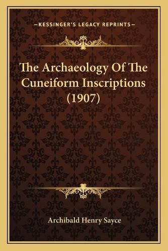 The Archaeology of the Cuneiform Inscriptions (1907)