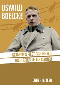 Cover image for Oswald Boelcke: German's First Fighter Ace and Father of Air Combat