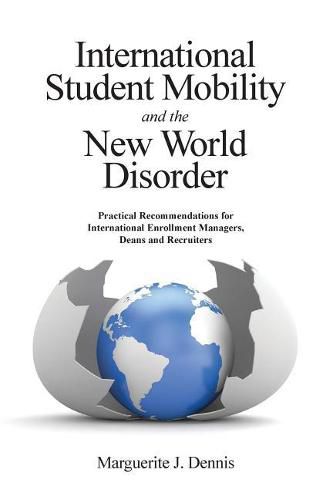 Cover image for International Student Mobility and the New World Disorder: Practical Recommendations for International Enrollment Managers, Deans and Recruiters