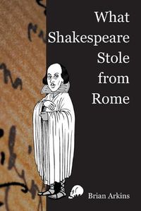 Cover image for What Shakespeare Stole From Rome