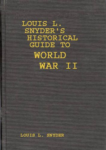 Cover image for Louis L. Snyder's Historical Guide to World War II