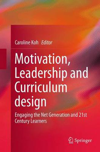 Cover image for Motivation, Leadership and Curriculum Design: Engaging the Net Generation and 21st Century Learners