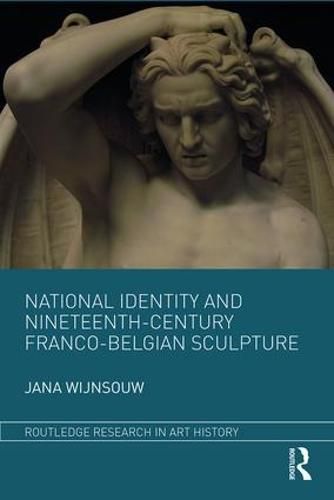 Cover image for National Identity and Nineteenth-Century Franco-Belgian Sculpture