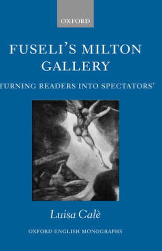 Cover image for Fuseli's Milton Gallery: 'Turning Readers into Spectators