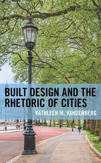 Cover image for Built Design and the Rhetoric of Cities