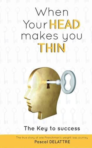 Cover image for When Your Head Makes You Thin: The Key to success