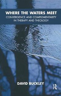 Cover image for Where the Waters Meet: Convergence and Complementarity in Therapy and Theology