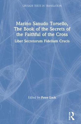 Cover image for Marino Sanudo Torsello, The Book of the Secrets of the Faithful of the Cross: Liber Secretorum Fidelium Crucis