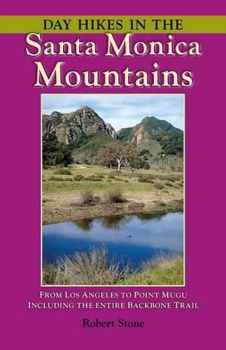 Cover image for Day Hikes in the Santa Monica Mountains: From Los Angeles to Point Mugu, Including the Entire Backbone Trail