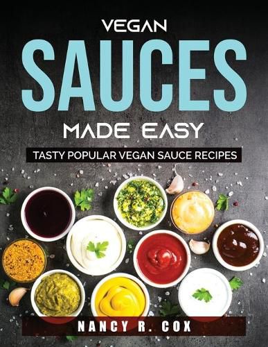 Cover image for Vegan Sauces Made Easy: Tasty Popular Vegan Sauce Recipes