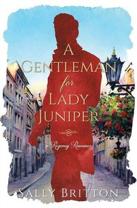 Cover image for A Gentleman for Lady Juniper