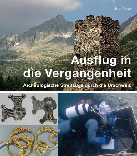 Cover image for Ausflug in Die Vergangenheit: Archaologische Streifzuge Durch Die Urschweiz