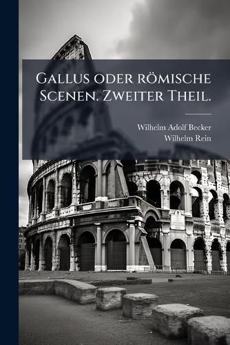 Cover image for Gallus oder roemische Scenen. Zweiter Theil.