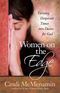 Cover image for Women on the Edge: Turning Desperate Times into Desire for God