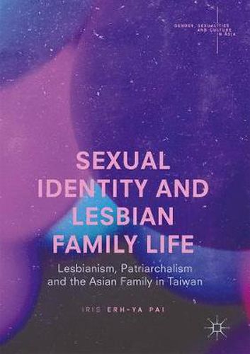 Cover image for Sexual Identity and Lesbian Family Life: Lesbianism, Patriarchalism and the Asian Family in Taiwan