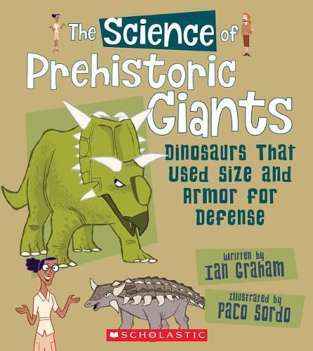 The Science of Prehistoric Giants: Dinosaurs That Used Size and Armor for Defense (the Science of Dinosaurs) (Library Edition)