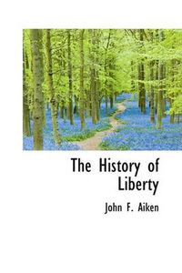 Cover image for The History of Liberty