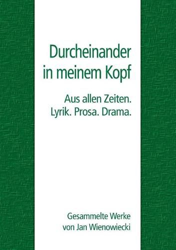 Cover image for Durcheinander in meinem Kopf: Aus allen Zeiten. Lyrik. Prosa. Drama.