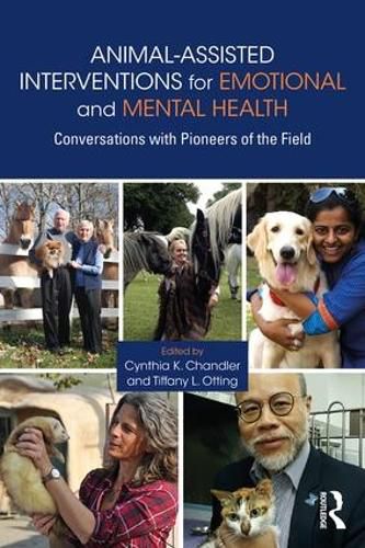 Cover image for Animal-Assisted Interventions for Emotional and Mental Health: Conversations with Pioneers of the Field