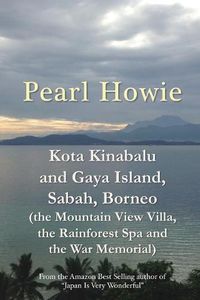 Cover image for Kota Kinabalu and Gaya Island, Sabah, Borneo (the Mountain View Villa, the Rainforest Spa and the War Memorial)