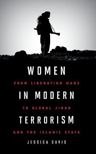 Cover image for Women in Modern Terrorism: From Liberation Wars to Global Jihad and the Islamic State