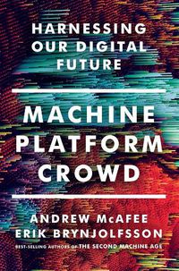 Cover image for Machine, Platform, Crowd: Harnessing Our Digital Future