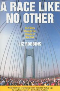 Cover image for A Race Like No Other: 26.2 Miles Through the Streets of New York